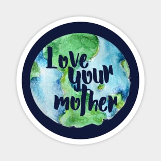 Love your Mother earth Magnet